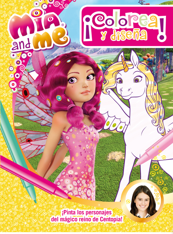 ¡Colorea y diseña! (Mia and Me. Actividades)