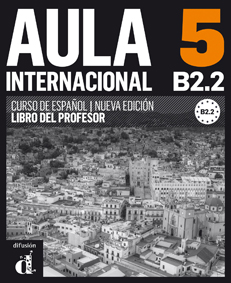 Aula Internacional 5. Nueva edición (B2.2). Libro del profesor