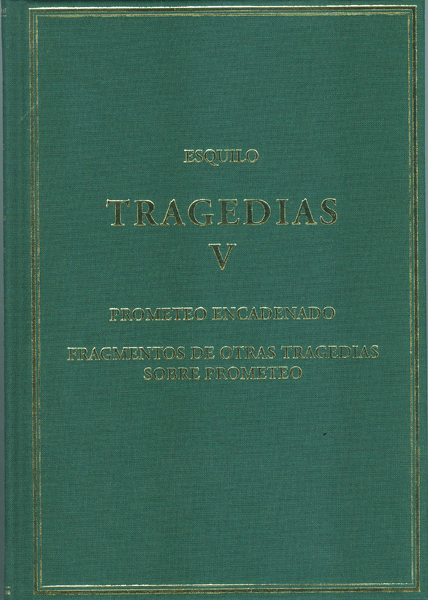 Tragedias, V : Prometeo encadenado; Fragmentos de otras tragedias sobre Prometeo