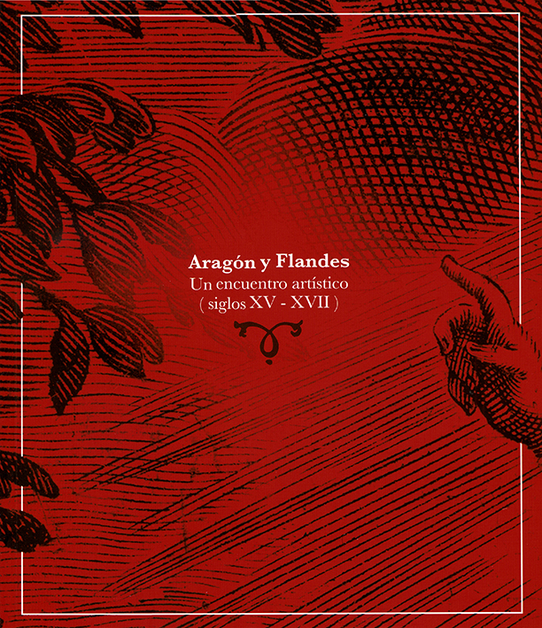 Aragón y Flandes. Un encuentro artístico (siglos XV-XVII)