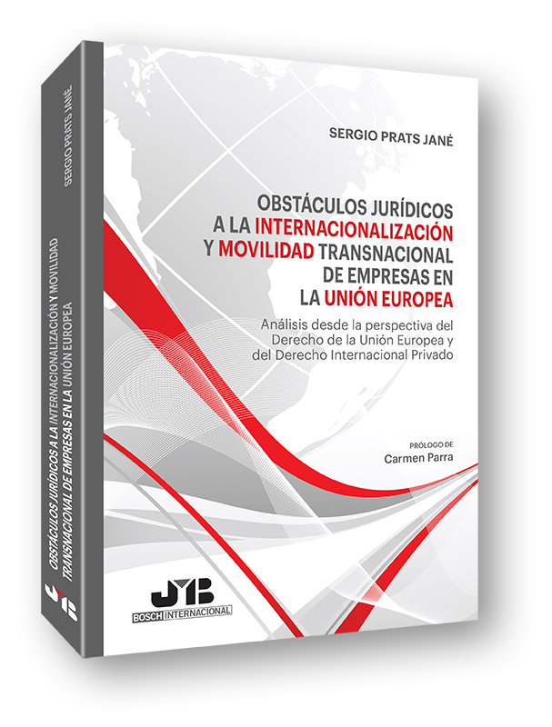 Obstáculos jurídicos a la internacionalización y movilidad transnacional de empresas en la Unión Europea