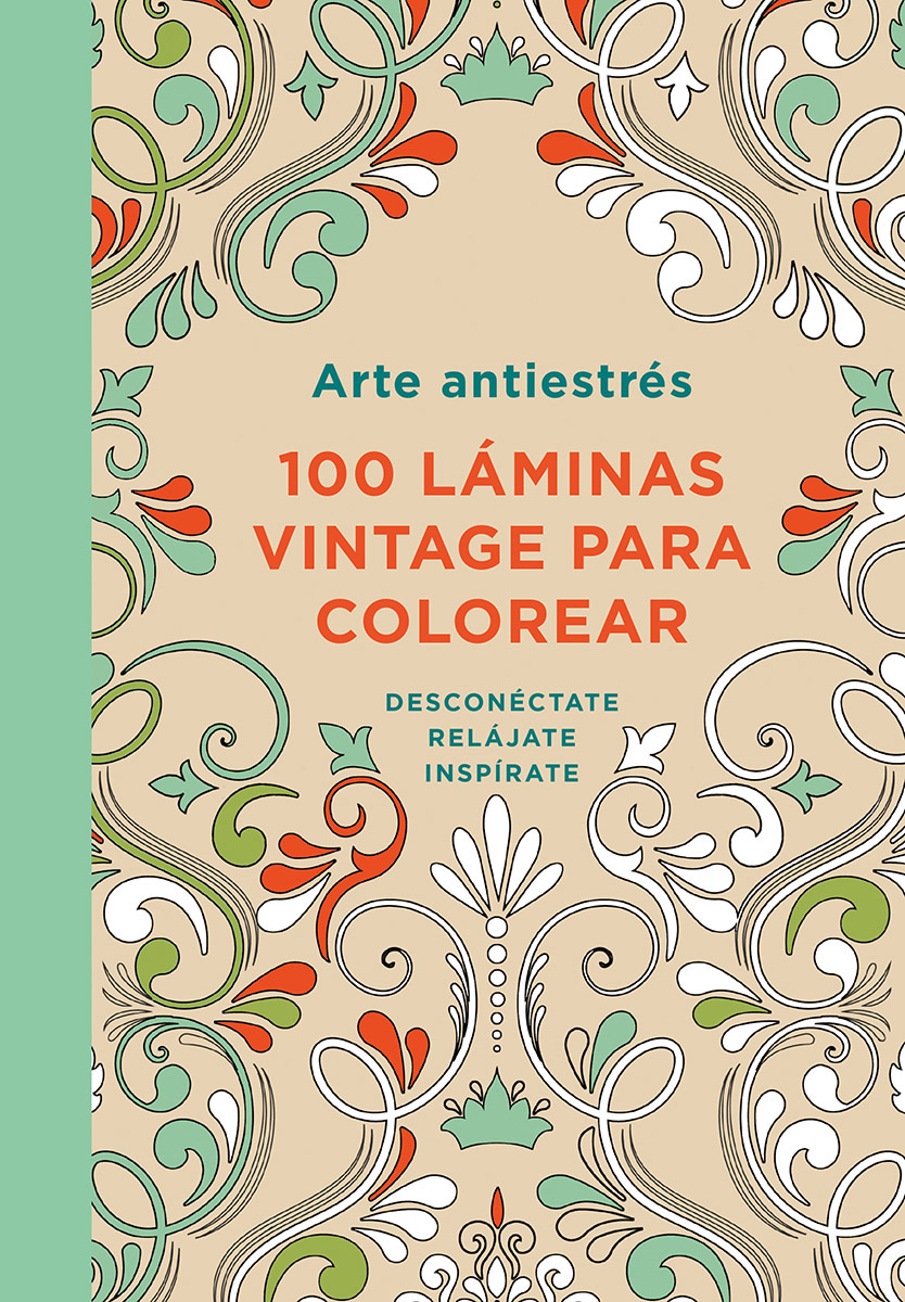 Arte antiestrés: 100 láminas vintage para colorear