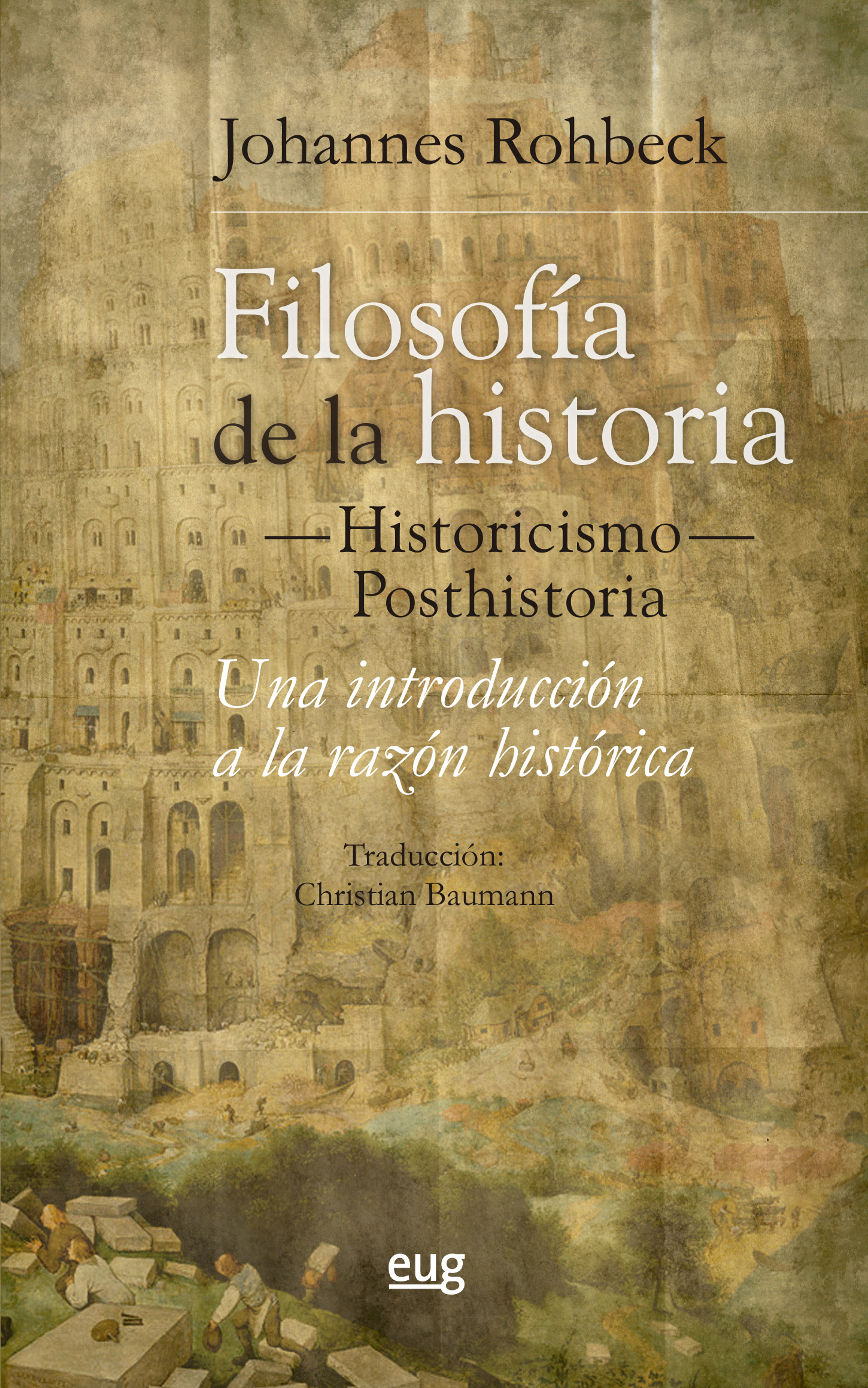 Filosofía de la Historia -Historicismo-Posthistoria. Una Introducción a la razón Histórica