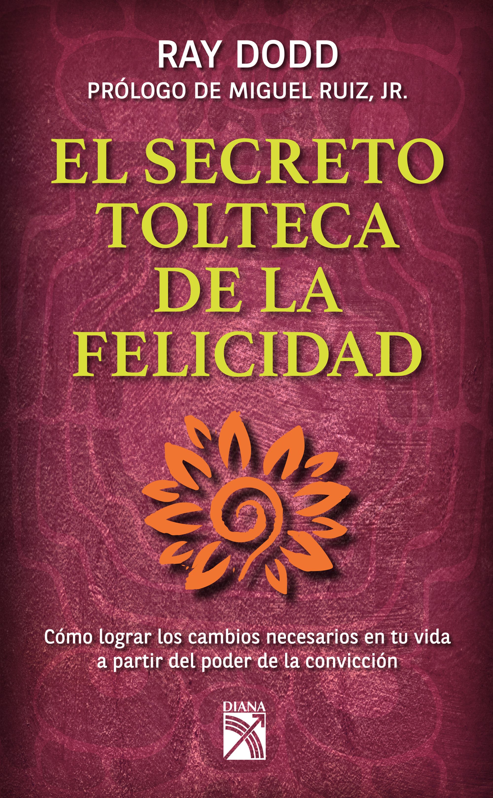 El secreto tolteca de la felicidad