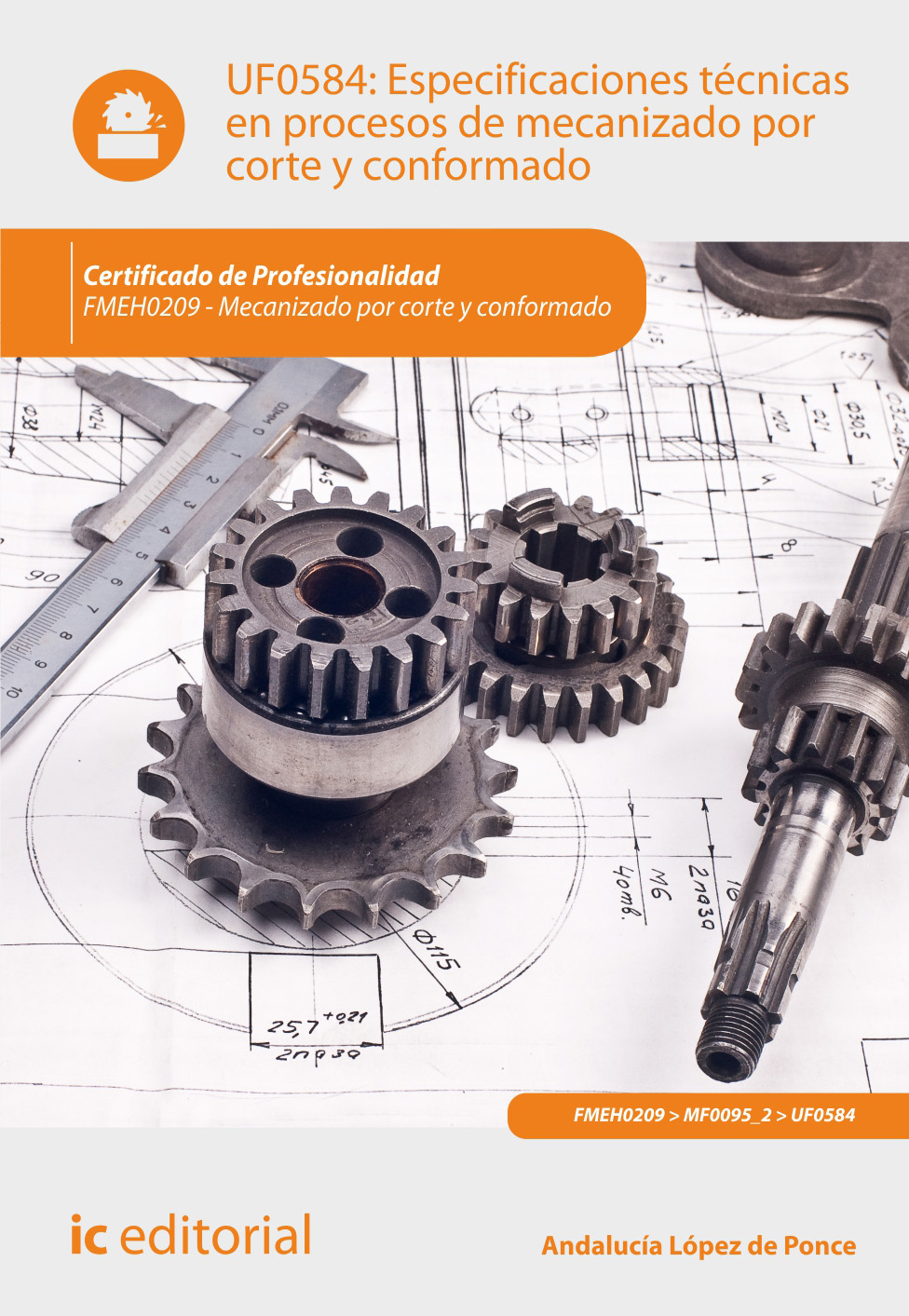 Especificaciones técnicas en procesos de mecanizado por corte y conformado. FMEH0209 - mecanizado por corte y conformado