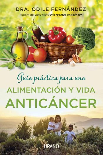 Guía práctica para una alimentacion y vida anticáncer