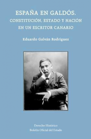 España en Galdós. Constitución, estado y nación en un escritor canario