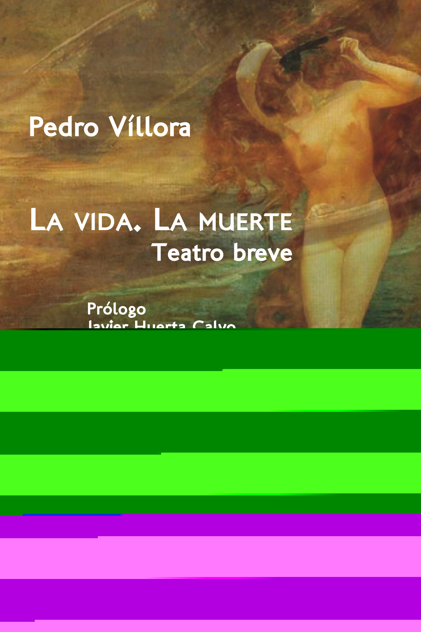 La vida. La muerte. Teatro breve
