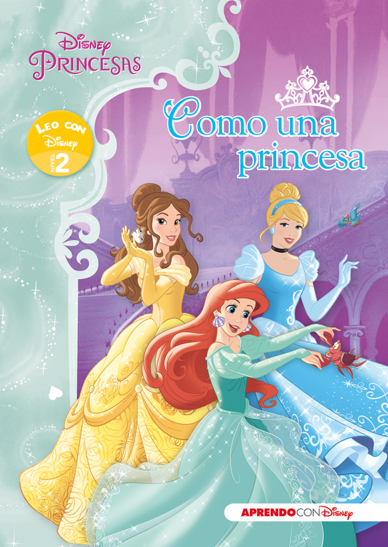 Princesas Disney. Leo con Disney (Nivel 2). Como una princesa (Disney. Lectoescritura)