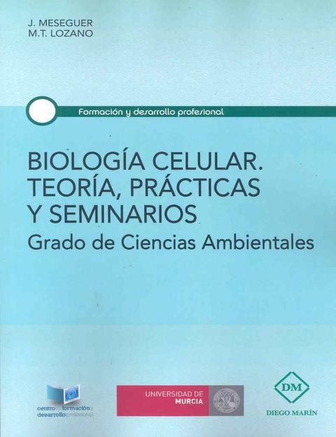 BIOLOGIA CELULAR. TEORIA, PRACTICAS Y SEMINARIOS