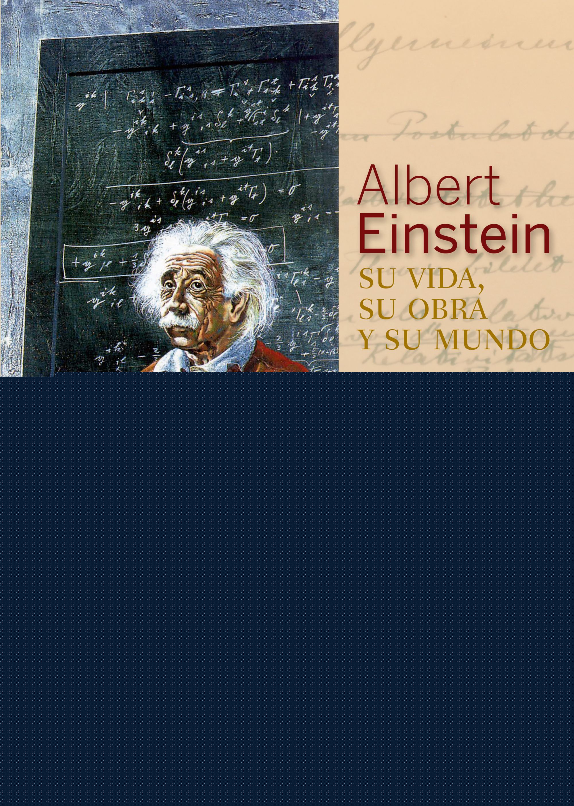 Albert Einstein: su vida, su obra y su mundo