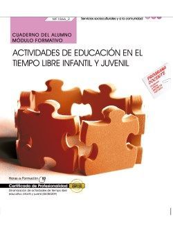 Cuaderno del alumno. Actividades de educación en el tiempo libre infantil y juvenil (MF1866_2). Certificados de profesionalidad. Dinamización de actividades de tiempo libre educativo infantil y juvenil (SSCB0209)