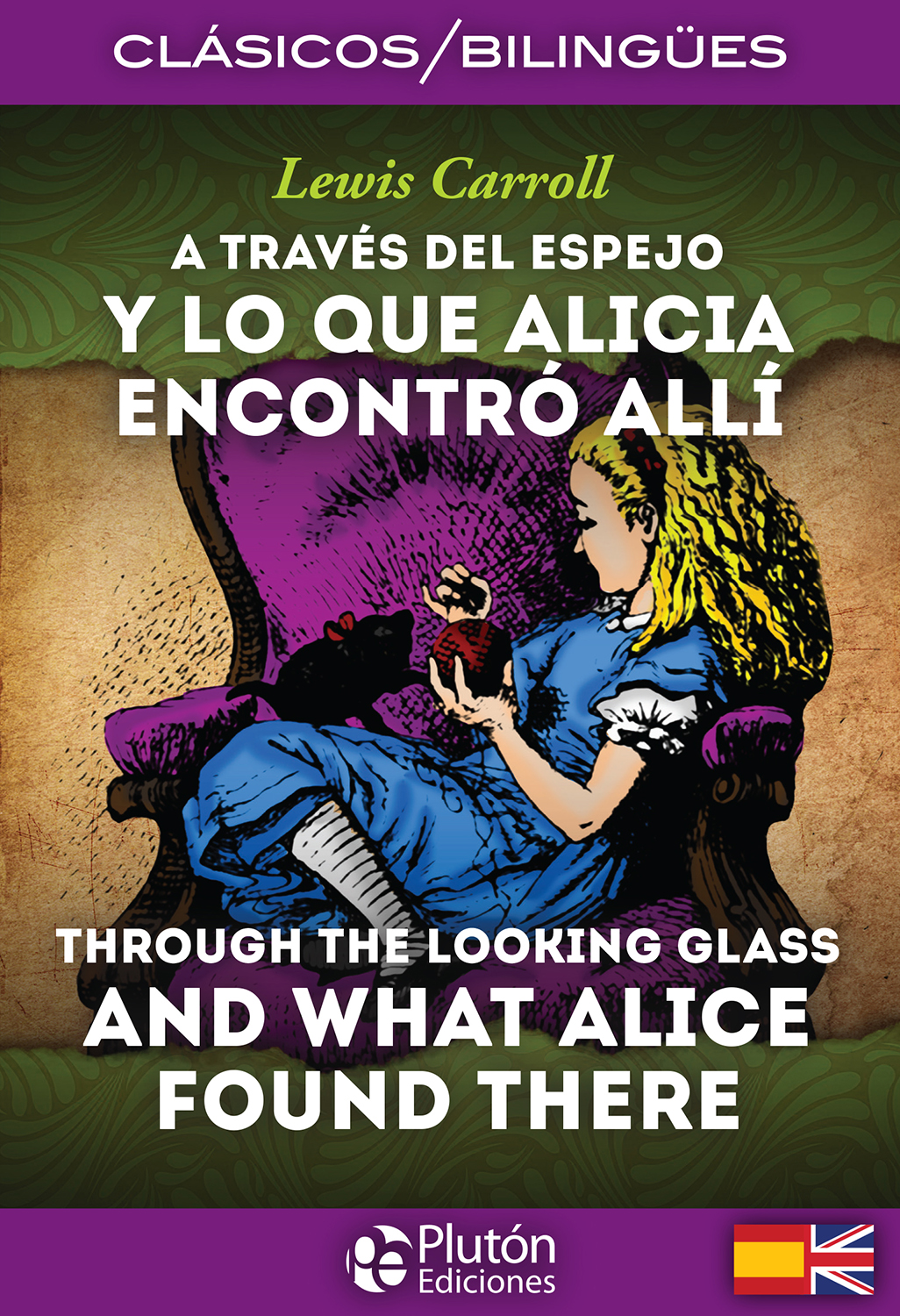 A Través del Espejo y lo que Alicia encontró allí / Through the Looking Glass and What Alice Found There