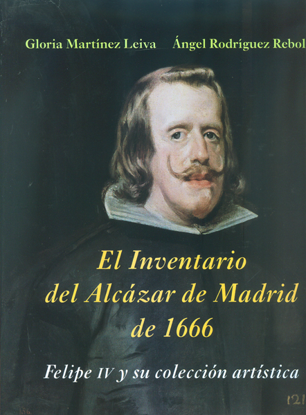 El inventario del Alcázar de Madrid de 1666: Felipe IV y su colección artística