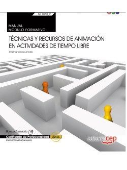 Manual. Técnicas y recursos de animación en actividades de tiempo libre (Transversal: MF1868_2). Certificados de profesionalidad