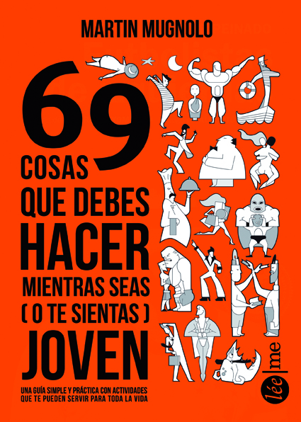 69 cosas que deberías hacer mientras seas (o te sientas) joven