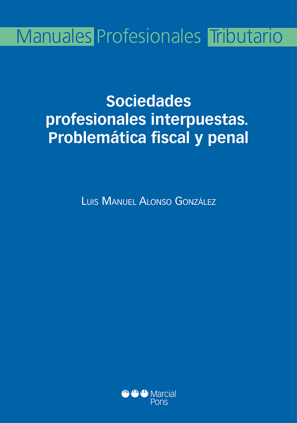 Sociedades profesionales interpuestas. Problemática fiscal y penal