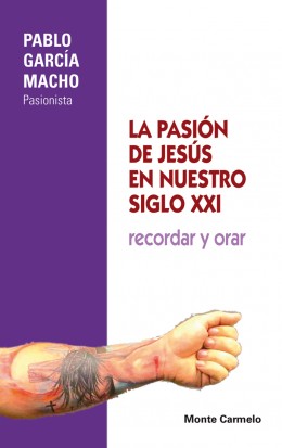La Pasión de Jesús en nuestro siglo XXI