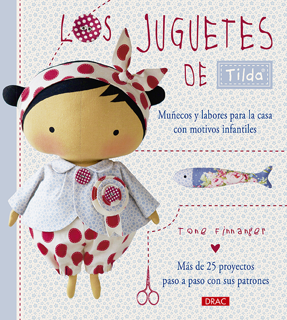 Los juguetes de Tilda. Muñecos y labores para la casa con motivos infantiles