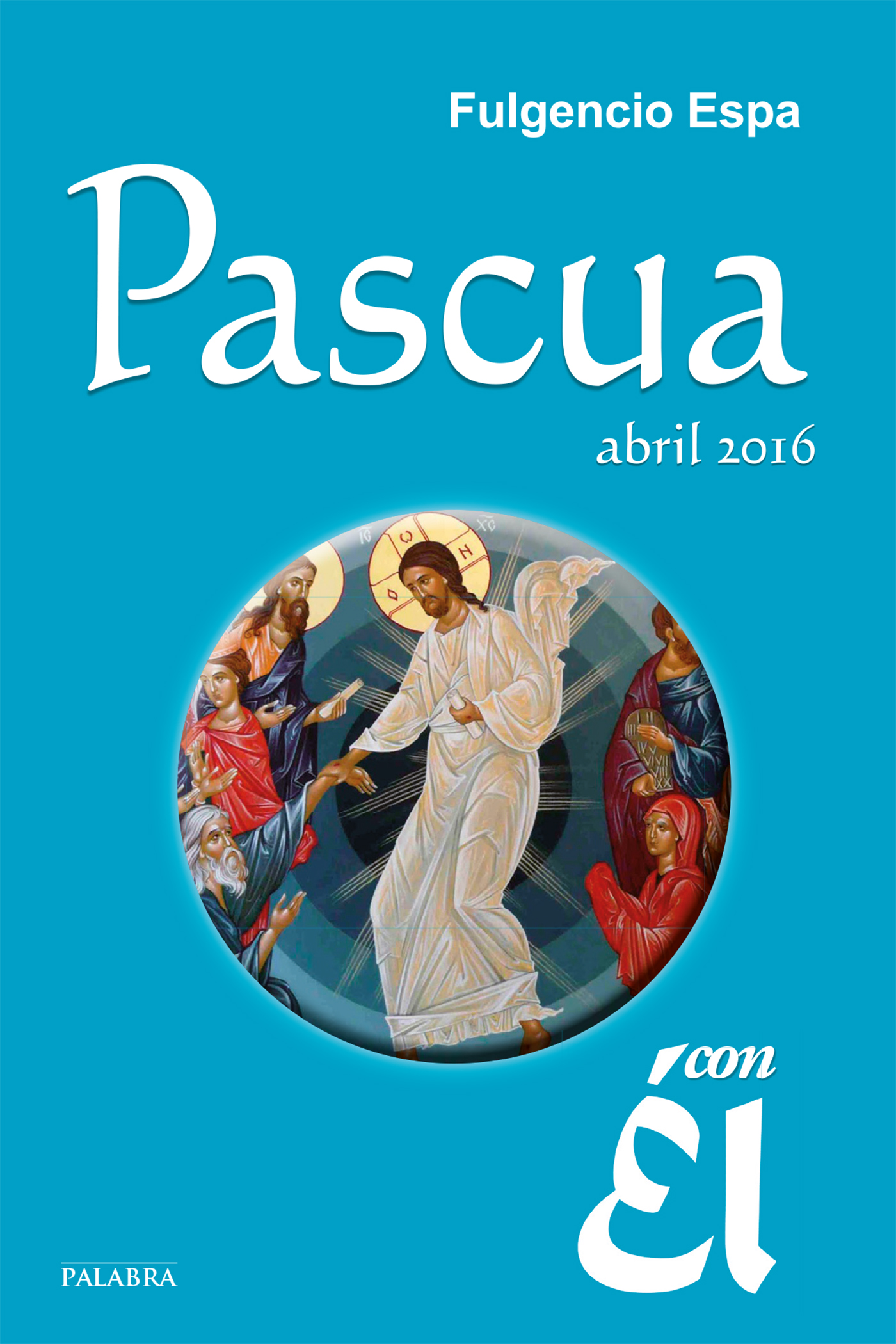 Pascua 2016, con Él