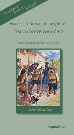 Francisco Bernardo de Quirós. Teatro breve completo, edición crítica