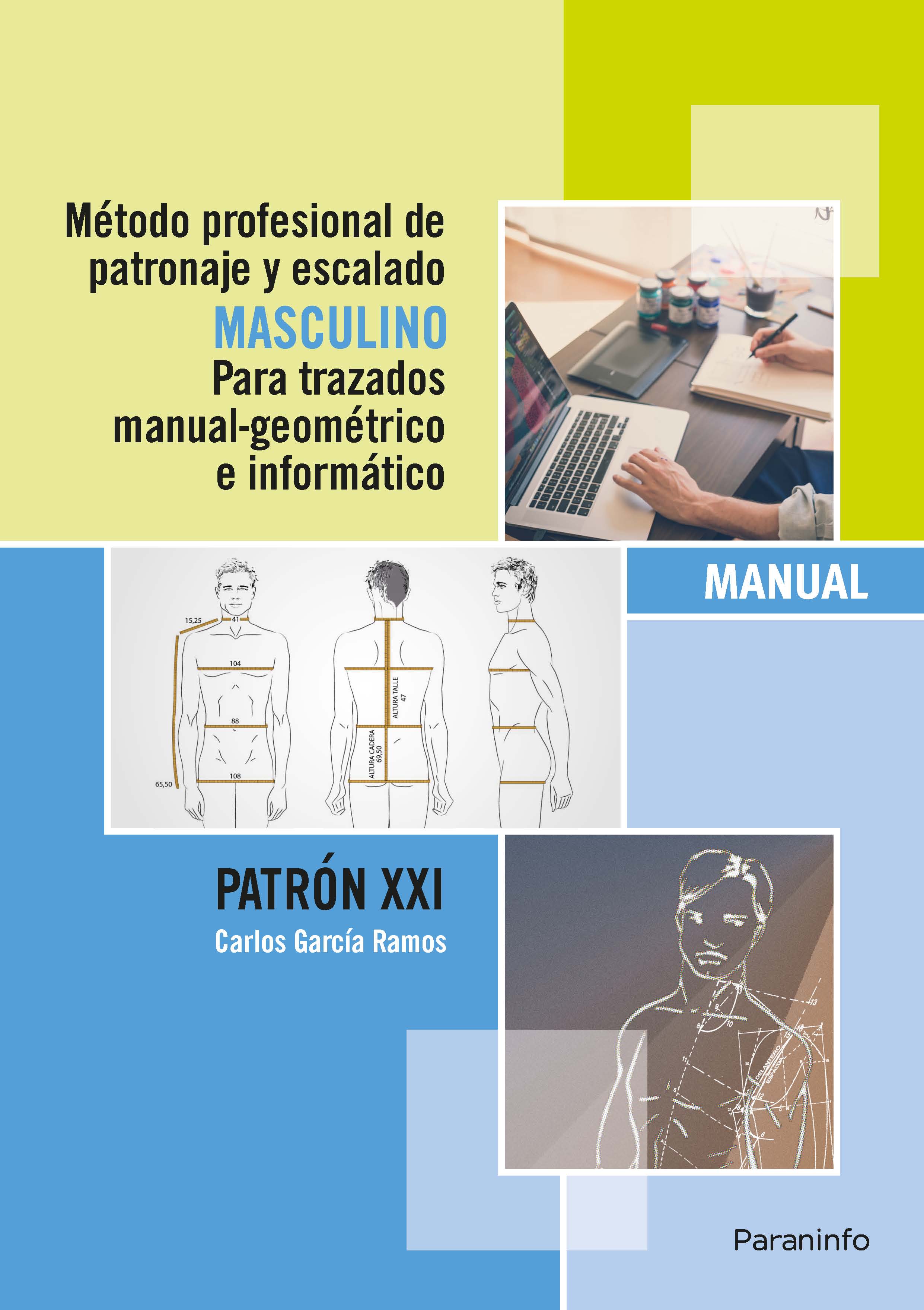 Método profesional de patronaje y escalado masculino para trazados manual geométrico e informático. Patrón XXI