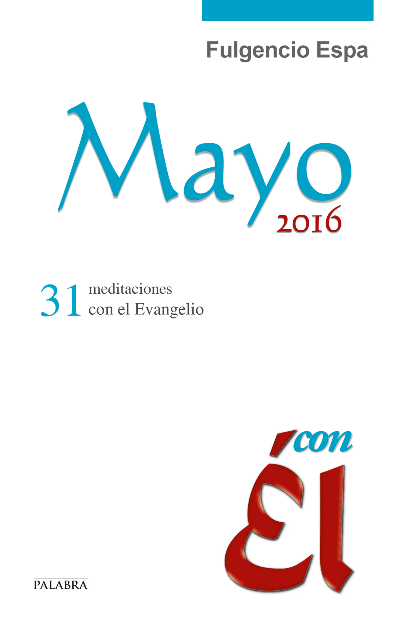 Mayo 2016, con Él