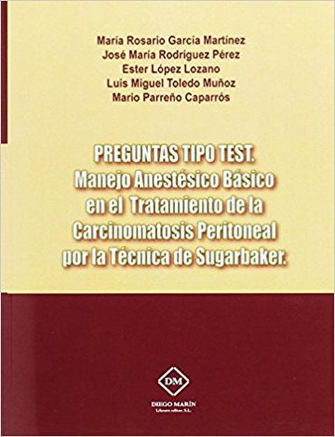 PREGUNTAS TIPO TEST. MANEJO ANESTESICO BASICO EN EL TRATAMIENTO DE LA CARCINOMATOSIS PERITONEAL POR LA TECNICA DE SUGARBAKER