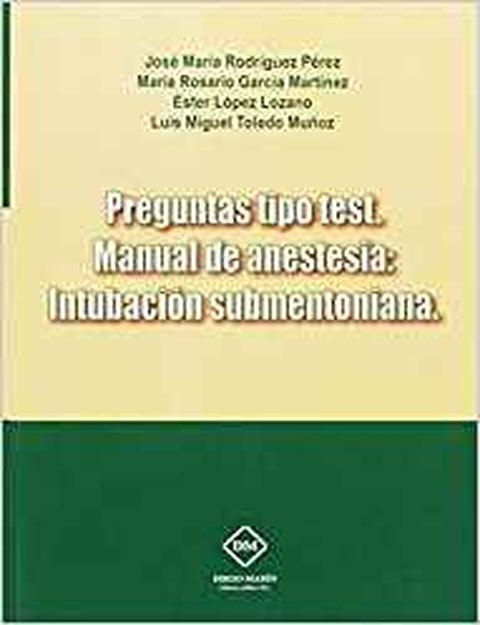 PREGUNTAS TIPO TEST. MANUAL DE ANESTESIA: INTUBACION SUBMENTONIANA