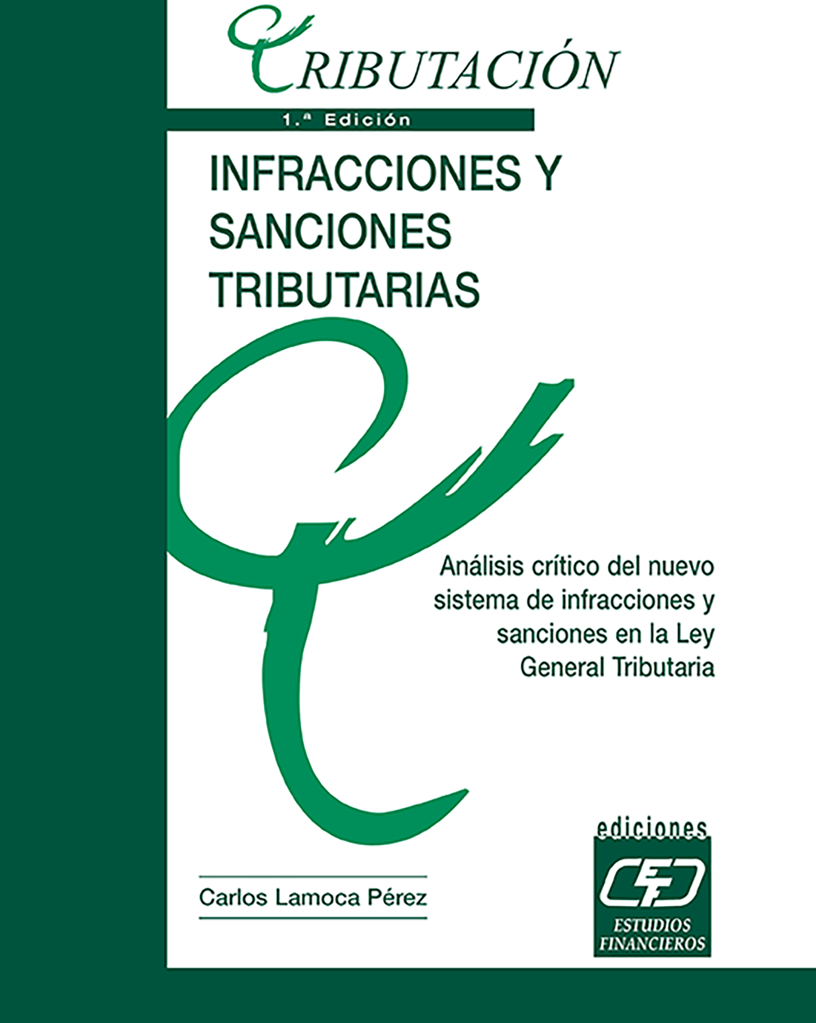 Infracciones y sanciones tributarias: análisis crítico al nuevo sistema de infracciones y sanciones