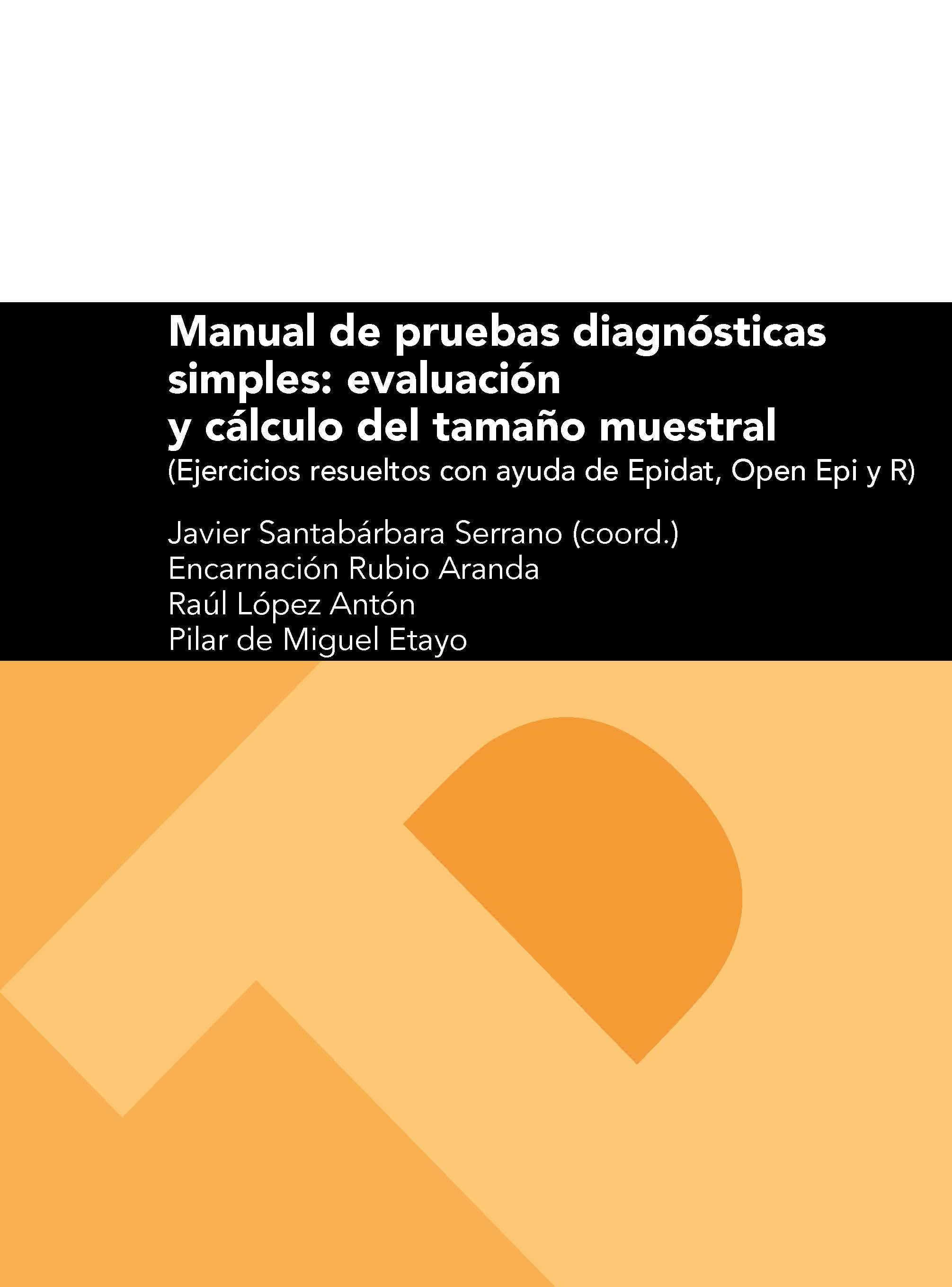 Manual de pruebas diagnósticas simples: evaluación y cálculo del tamaño muestral (ejercicios resueltos con ayuda de EPIDAT, OPEN EPI y R)