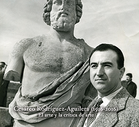El arte y la crítica de arte. Cesáreo Rodríguez-Aguilera (1916-2016)