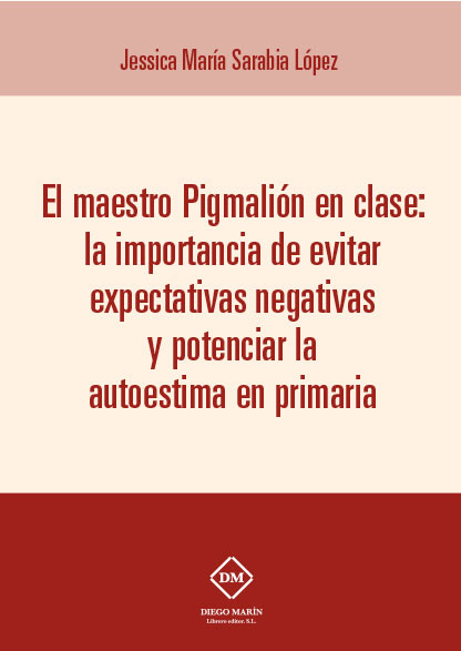 EL MAESTRO PIGMALION EN CLASE: LA IMPORTANCIA DE EVITAR EXPECTATIVAS NEGATIVAS Y POTENCIAR LA AUTOESTIMA EN PRIMARIA