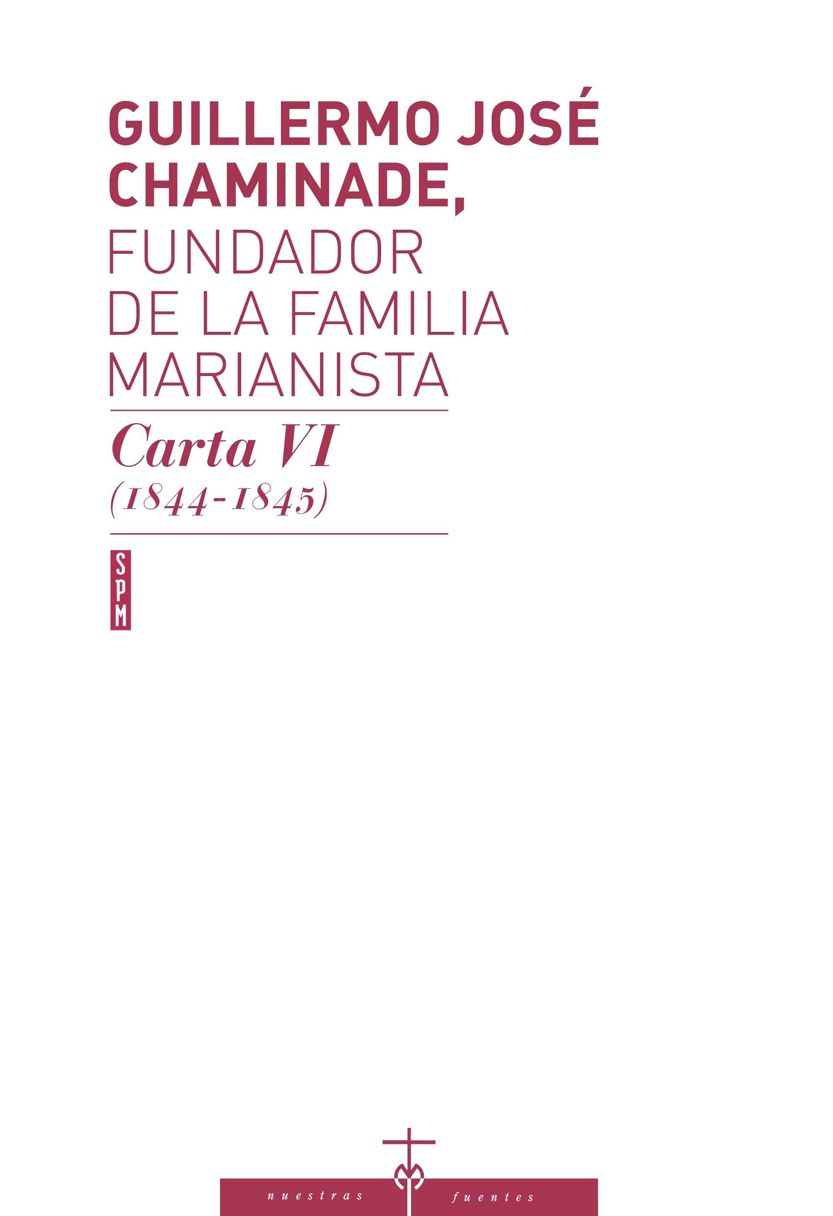 Guillermo José Chaminade, fundador de la familia Marianista. Cartas VI