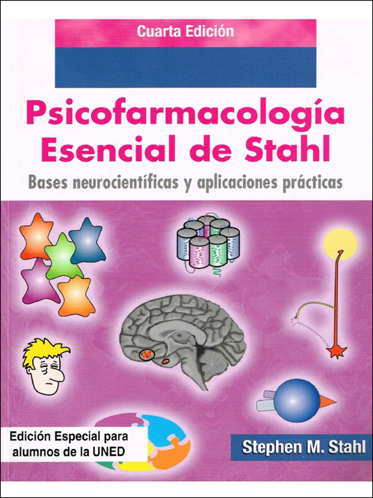 Psicofarmacología esencial de Stahl. Bases neurocientíficas y aplicaciones prácticas (4ª edición revisada)