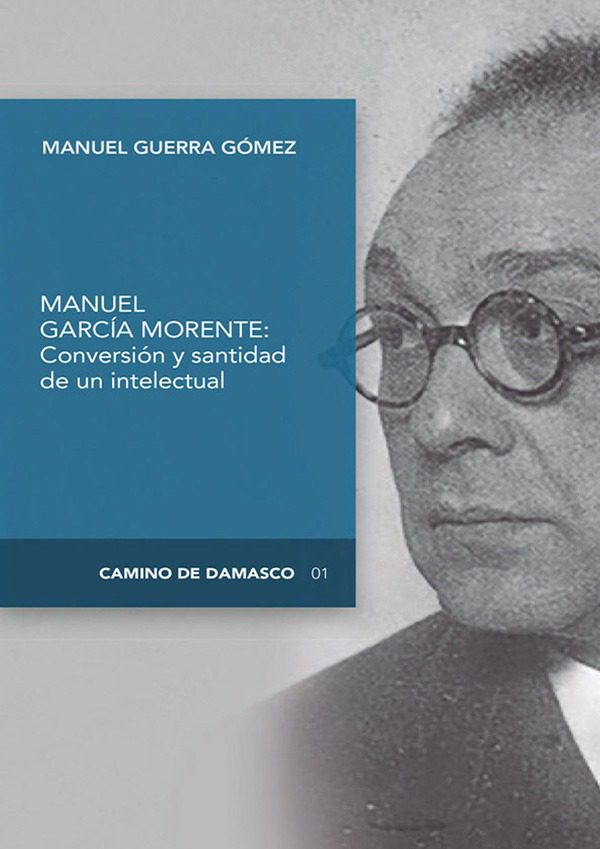 CONVERSIÓN Y SANTIDAD DE UN INTELECTUAL ESPAÑOL: MANUEL GARCÍA MORENTE