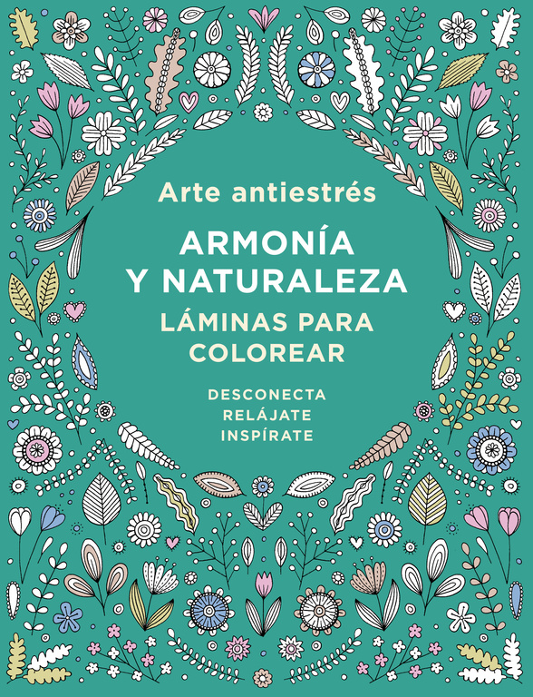 Arte antiestrés: Armonía y naturaleza. Láminas para colorear