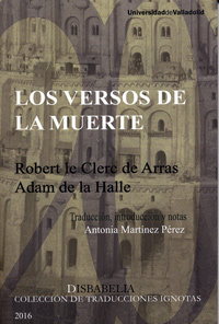 VERSOS DE LA MUERTE, LOS. Robert le Clerc de Arras, Adam de la Halle.