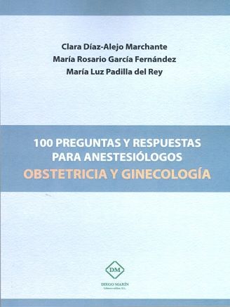 100 PREGUNTAS Y RESPUESTAS PARA ANESTESIÓLOGOS OBSTETRICIA Y GINECOLOGÍA