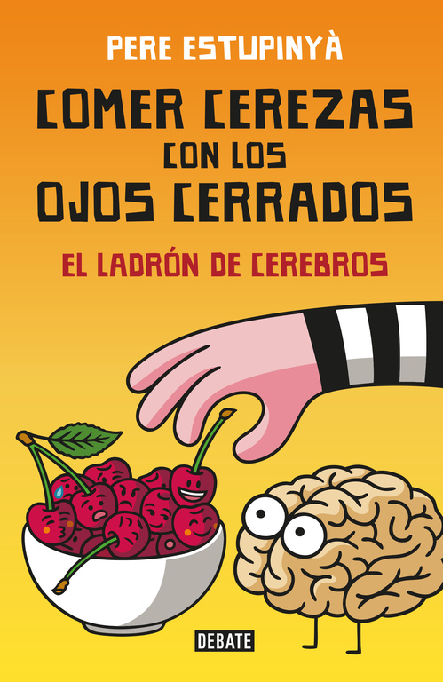 Comer cerezas con los ojos cerrados. El ladrón de cerebros