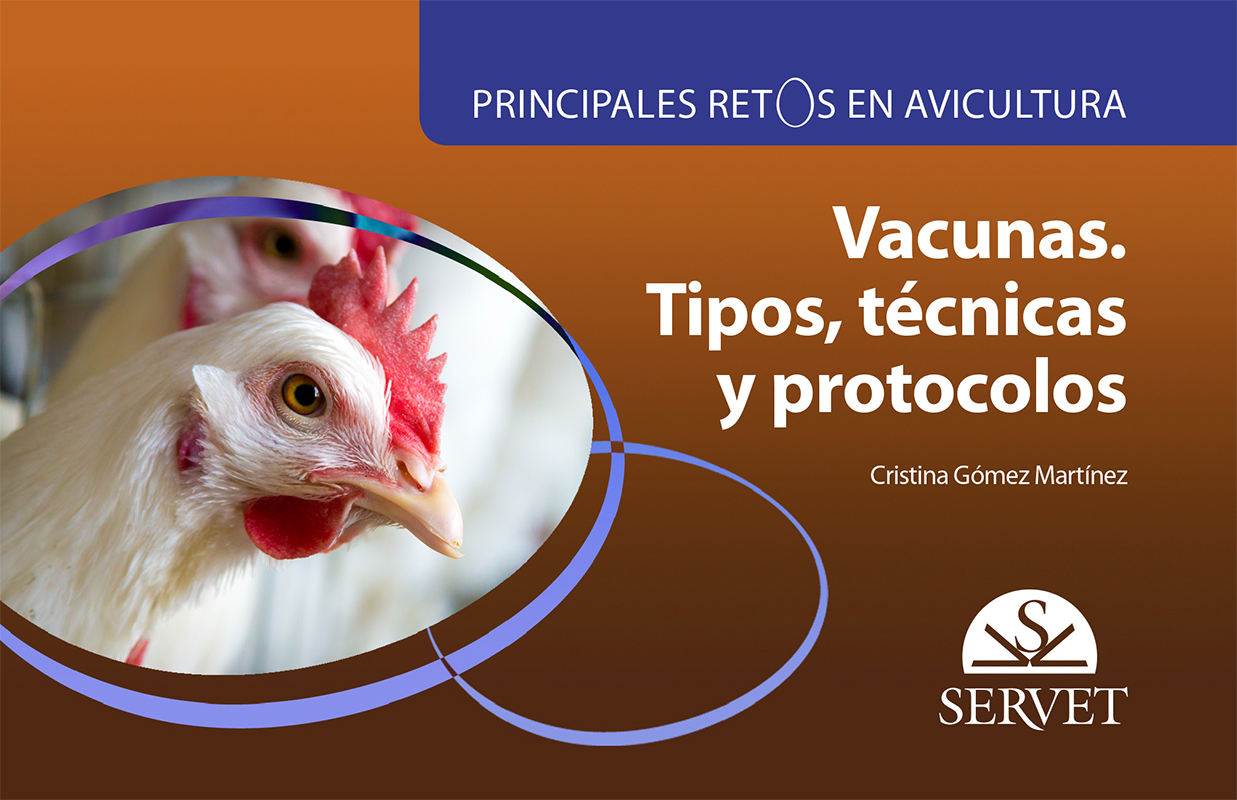 Principales retos en avicultura. Vacunas. Tipos, técnicas y protocolos