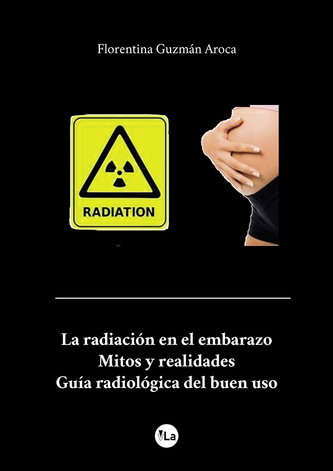 La radiación en el embarazo. Mitos y realidades. Guía radiológica del buen uso