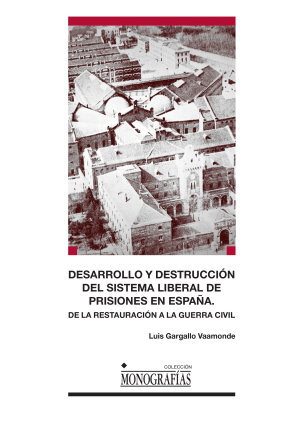 Desarrollo y destrucción del sistema liberal de prisiones en España.