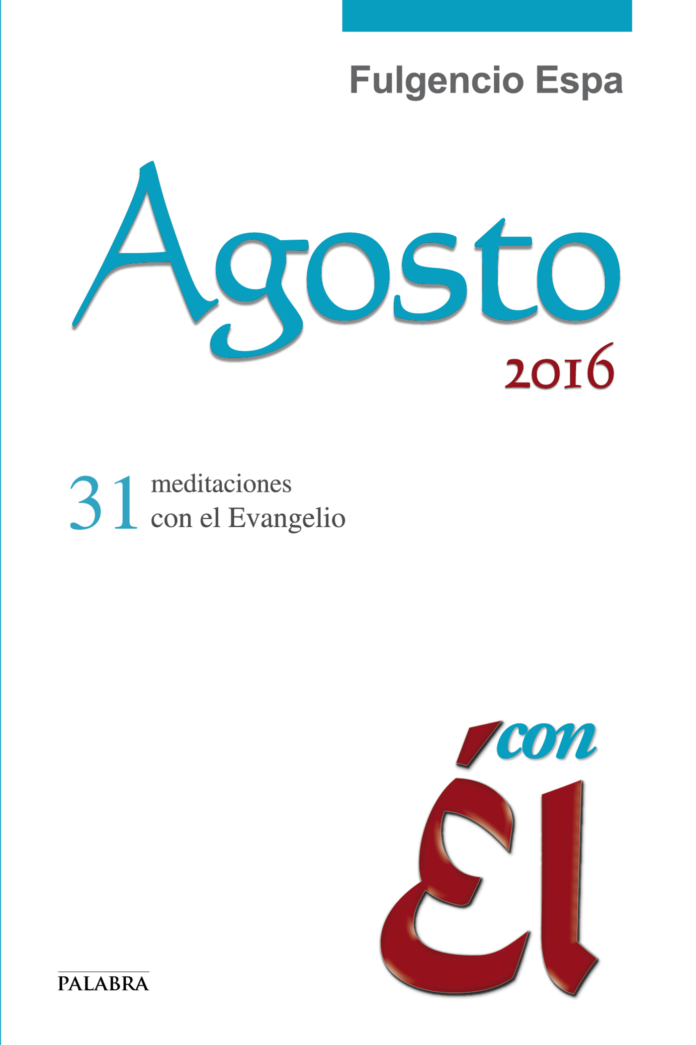 Agosto 2016, con Él