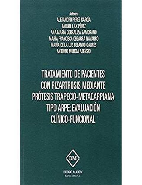 TRATAMIENTO DE PACIENTES CON RIZARTROSIS MEDIANTE PROTESIS TRAPECIO-METACARPIANA TIPO ARPE: EVALUACION CLINICO-FUNCIONAL