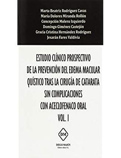 ESTUDIO CLINICO PROSPECTIVO DE LA PREVENCION DEL EDEMA MACULAR QUISTICO TRAS LA CIRUGIA DE CATARATA SIN COMPLICACIONES CON ACECLOFENACO ORAL VOL. 1