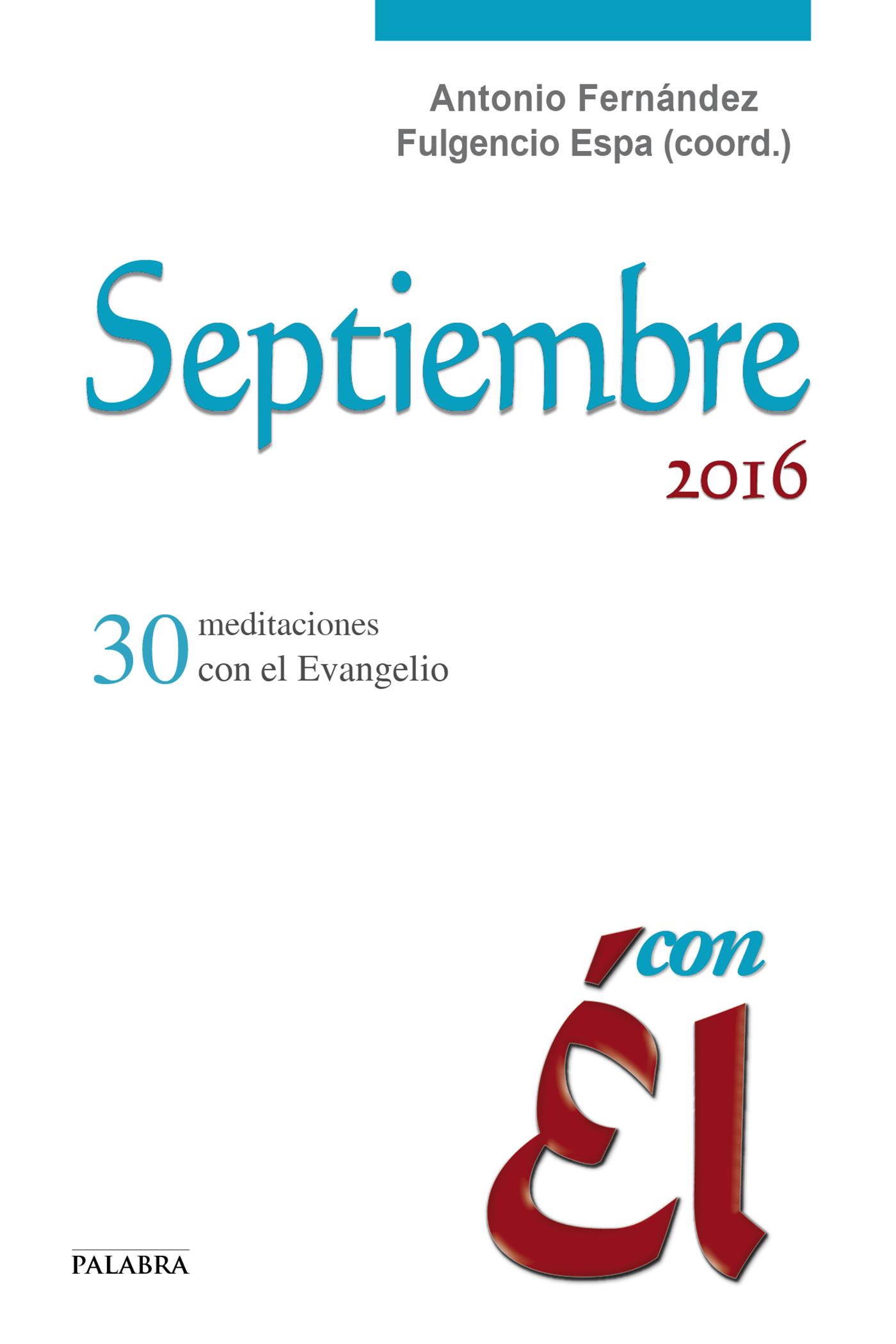 Septiembre 2016, con Él