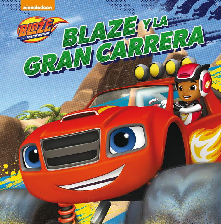 Blaze y la gran carrera (Un cuento de Blaze y los Monster Machines)