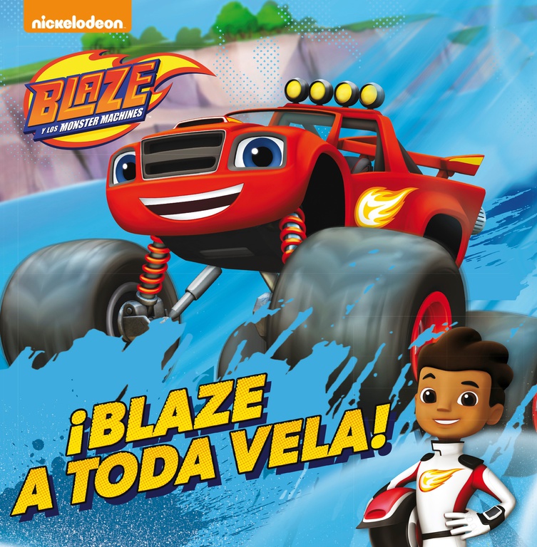 Blaze y los Monster Machines. Un cuento - ¡Blaze a toda vela!
