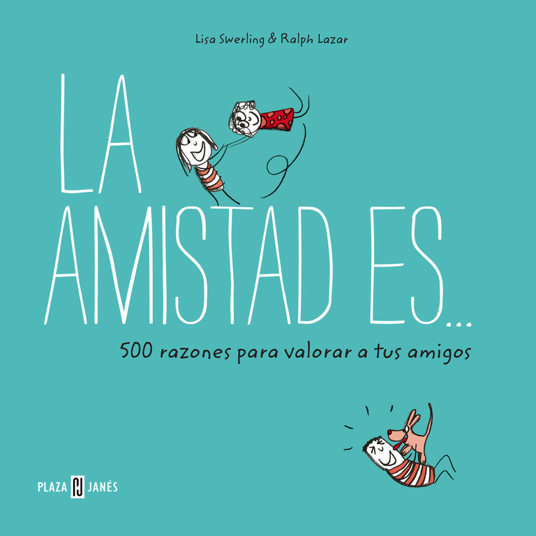 La amistad es... 500 razones para querer a tus amigos